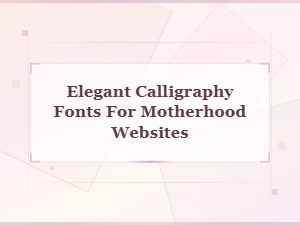 Best Elegant Calligraphy Script Fonts for Motherhood Websites
